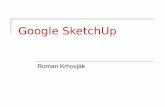 Google SketchUp - vsb.czwiki.cs.vsb.cz/images/d/da/Krh011-gis-googlesketchup.pdf · 2009-03-12 · Google SketchUp funkce Hrany a plochy: O nic jiného zde nejde Zatlačit/Vytáhnout: