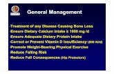 General Management · 2016-06-27 · General Management •Treatment of any Disease Causing Bone Loss •Ensure Dietary Calcium Intake ≥ 1000 mg /d •Ensure Adequate Dietary Protein