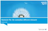 Hannover Re: the somewhat different reinsurer · 2020-07-03 · 8 Hannover Re: the somewhat different reinsurer Reinsurance has the character of a specialty market With a share of