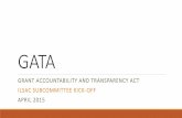 GATA - Illinois Partnersillinoispartners.org/sites/default/files/GATA... · 2015-05-07 · GATA Objectives - “Uniform Requirements” Assist State agencies and grantees in implementing