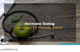 Hormone Testing - Power2Practice...24-Hour Urine Testing Considerations •Expensive •Inconvenient-collection over 24 hrs •Measurement of metabolites –Assay may not differentiate