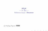 LATEX IVdeo Referenciranjei Beamertnt.etf.bg.ac.rs/~oe4sae/8th-2018.pdfReferenciranje? I pozivanjenaprethodnepublikacije,vaˇzno! I praktiˇcnostandardizovanformat I najˇceˇs´ceselistareferenciure
