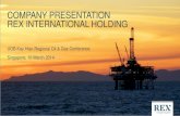 COMPANY PRESENTATION REX INTERNATIONAL HOLDING · company presentation rex international holding uob kay hian regional oil & gas conference singapore, 10 march 2014. rex technologies