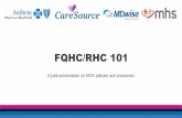2019 IHCP 2nd Quarter WorkshopFQHC/RHC 101 A joint presentation on MCE policies and processes. Introduction to FQHCs & RHCs Anthem CareSource ... • RHC services are defined in Code