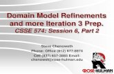 Domain Model Refinements and more Iteration 3 Prep. · Domain Model Refinements and more Iteration 3 Prep. CSSE 574: Session 6, Part 2 Steve Chenoweth Phone: Office (812) 877-8974