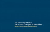 The University of Kansas 2014 2024 Campus …fpd.ku.edu/sites/dcm.ku.edu/files/docs/Planning/Provost...PRESENTATION TO KANSAS BOARD OF REGENTS INTRODUCTION The six goals of Bold Aspirations,