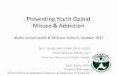 Preventing Youth Opioid Misuse & Addiction in Alaskadhss.alaska.gov/.../PreventingYouthOpioidMisuse.pdf · • In 2015, 276,000 adolescents were current nonmedical users of pain reliever