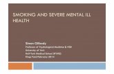 SMOKING AND SEVERE MENTAL ILL HEALTH · 2014-02-05 · Barriers to smoking cessation for people with SMI Very heavy smokers; heavily nicotine-dependant Smoking deeply embedded in
