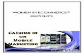 WOMEN IN ECOMMERCE™ PRESENTS · mobile phones than via their home or business PC’s. • eMarketer reports that even older baby boomers (those aged 54-62) access the internet at