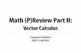 Math (P)Review Part II15462.courses.cs.cmu.edu/fall2019content/lectures/03...Computer Graphics CMU 15-462/662 Math (P)Review Part II: Vector Calculus CMU 15-462/662 Assignment 0.5