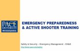 EMERGENCY PREPAREDNESS & ACTIVE SHOOTER TRAINING · 2018-08-24 · the active shooter is less likely to find you. • Find a place to hide: – Out of the shooters view – Lock doors/Block