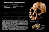 Evolution’s Gamblers · 2012-01-31 · earliest groups of humans some two million years ago when the growth of rudimentary language and tribalistic mysti-cism were fashioning the