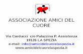 ASSOCIAZIONE AMICI DEL CUORE · • L’Associazione Amici del Cuore della Spezia (o.n.l.u.s) è stata fondata il 15 Marzo 1999 da un gruppo di Cardiopatici e da un gruppo di Medici