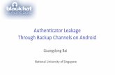 Authen’cator Leakage Through Backup Channels on Android...– How authen’caon creden’als ( authen’cators) are managed • Backup channel: a new aack surface against web authen’caon
