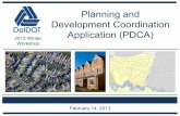 Planning and Development Coordination Application (PDCA) · Application (PDCA) February 14, 2013 2013 Winter Workshop . PDCA - Background Outdated document filing system Track key