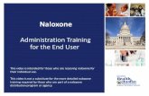 Naloxone - dhhr.wv.gov · Naloxone Administration Training for the End User. This video is intended for those who are receiving naloxone for their individual use. This video is not