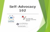 Idaho Self-Advocate Leadership Network: Self-Advocacy 102 · 2018-04-18 · The Purpose of This Training is: To further educate and empower you on your self-advocacy journey. To share