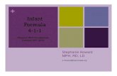 Infant Formula 4-1-1 · 2010-11-03 · Intact milk protein base (60:40, whey to casein ratio) Enfamil Premium Infant “1” new name Blend of 2 prebiotics: ... casein-hydrolysate
