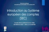 Introduction au Système européen des comptes (SEC) · 2015-10-15 · Introduction au Système européen des comptes (SEC) DAMIEN PIRON (ASPIRANT DU F.R.S.-FNRS) UNIVERSITÉ DE LIÈGE