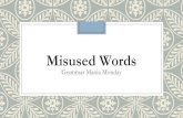 Misused Words - mrsamanela.weebly.com · Misused Words Grammar Mania Monday. Then vs. Than. Then At that time. I was at work then. Come over this afternoon; I’ll be ready then.