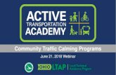 Community Traffic Calming Programs · ACTIVE TRANSPORTATIONSAFE ROUTES ACADEMY ACADEMY 1. Understand traffic calming, its importance, and its challenges 2. Recognize its connections