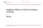 Federal Office of Civil Aviation (FOCA) - CTIF Fire & Rescue …...FOCA - News 10 CTIF Helsinki 2016, Peter Tschümperlin, 6.9.2016 FOCA - News Questions ? Questions ? Title Hier erscheint