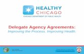 Delegate Agency Agreements...Chicago Department of Public Health Commissioner Bechara Choucair, M.D. City of Chicago Mayor Rahm Emanuel ... • Created Contract unit work plan to ensure
