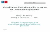 Virtualization, Elasticity and Performance for Distributed ... · Virtualization: To abstract low-level compute, data and network resources to create virtual version of these resources