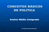 CONCEITOS BÁSICOS DE POLÍTICA - Páginas Pessoaispaginapessoal.utfpr.edu.br/...sociologia/...ConceitosBasicosDePolitic… · CONCEITOS BÁSICOS DE POLÍTICA Ensino Médio Integrado