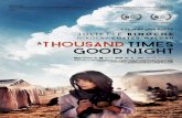 Pressbook A THOUSAND TIMES GOOD NIGHT€¦ · 1 A THOUSAND TIMES GOOD NIGHT Rebecca is one of the world’s top war photographers. On assignment while photographing a female suicide