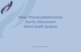 New ThoracoAbdominal Aortic Aneurysm Stent Graft System€¦ · Aortic Aneurysm Stent Graft System Patrick W. Kelly, MD FACS • US Patent Applications Pending/Awarded on Devices