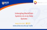 Untangling BlockChain Systems vis-à-vis Data Systemsooibc/BCvsDB.pdf · Overview BlockChain DBMS Goal Disintermediation to avoid the central trust Modularization for efficient data
