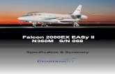 Falcon 2000EX EASy II N360M S/N 068ELECTRONIC FLIGHT INSTRUMENT SYSTEM: Four Honeywell DU -1310 Display Units. EMERGENCY LOCATOR TRANSMITTER: 3 Frequencies 406 ELT tied to FMS . FLIGHT