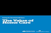Caring for America’s Seniors: The Value of Home Care...family members stepped in to care for aging loved ones. Yet significant gaps have emerged with this model. As America’s overall