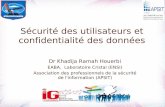 Sécurité des utilisateurs et confidentialité des données€¦ · Sécurité des utilisateurs et confidentialité des données Dr Khadija Ramah Houerbi EABA, Laboratoire Cristal