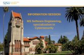 INFORMATION SESSION MS Software Engineering ... · Courses are 8 weeks long (8 weekday meetings and two Saturday meetings) ... Advanced Cybersecurity Engineering Certificate. CS 265