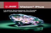 Vision Plus - BASF · 2018-12-19 · Vision® Plus - La prima formulazione Co-Crystal contro la Ticchiolatura Vision Plus è un innovativo fungicida per la lotta alla ticchiolatura