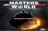 MANUALE UTENTE - Masters of the World · 2013-04-16 · potere il più a lungo possibile. Lo scenario "Il Mondo nel 2013" ti propone di giocare con qualsiasi paese nel mondo a partire