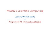 MS6021 Scientific Computing - UL · 2 Ass. #2 Nonlinear Equations pp.3-4 Worksheet II Anonymous functions Worksheet III Worksheet I Loops+ function m. files Worksheet IV Ass. #1
