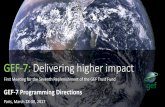 GEF-7: Delivering higher impact · 2017-04-05 · GEF-7: Delivering higher impact First Meeting for the Seventh Replenishment of the GEF Trust Fund GEF-7 Programming Directions Paris,