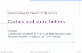 Constructive Computer Architecturecsg.csail.mit.edu/6.175/lectures/L15-Caches and Store BuffersRev.pdf · A St req is enqueued into stb input reqs are blocked if there is no space