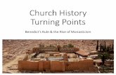 Church History Turning Points - WordPress.com · Benefits of Benedict’s Rule •Curbing fanaticism and asceticism •Preserving the centrality of Scripture •Recalling prayer to