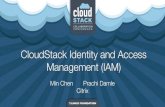 CloudStack Identity and Access Management (IAM) · CloudStack Identity and Access Management (IAM) Min Chen Prachi Damle" Citrix . Agenda • Background • Our Design Goal • Architecture
