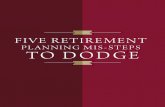 PLANNING MIS-STEPS TO DODGE - The Mark Anthony Group€¦ · A key to good retirement income planning is having a budget and sticking to it. 3. You are under the impression you will
