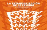 La estandarización de La Lengua - libros.metabiblioteca.org · contradictorios. Es una lengua aborigen, y una lengua occidental a la vez. Es una lengua especialmente antigua, y bastante