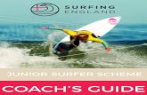 The Junior Surfer Scheme - Surfing England€¦ · the surfboard i.e. nose, tail, deck, rails, bottom, fins, leash and stringer. 1.4 Juniors should be able to identify the basic RNLI