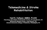 Telemedicine & Stroke RehabilitationTelemedicine & Stroke Rehabilitation Neil R. Holland, MBBS, FAAN Neurology Specialists of Monmouth County, W Long Branch, NJ Monmouth Medical Center,