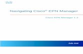 Navigating Cisco EPN Manager€¦ · Navigating Cisco EPN Manager Job Aid 1 Basics Overview Cisco Evolved Programmable Network (EPN) Manager is a single, end-to-end network deployment,