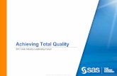 Achieving Total Quality - SAS · 2011-05-11 · Improved Problem Resolution Pinpointing critical problems quickly Gaining process understanding. Performance Improvement Reducing waste