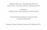Regione Abruzzo - Assessorato Riforme istituzionali, enti ...€¦ · Blumer e Kavanagh [1999] : “terza era della comunicazione politica”. • TV: richiede forti investimenti